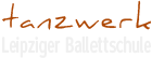 Tanzwerk – Leipziger Ballettschule